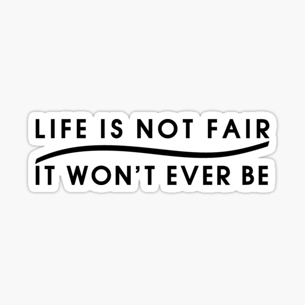 Item preview, Life is not Fair and it won't never be 'White Edition' designed and sold by Luxury-Outfits.