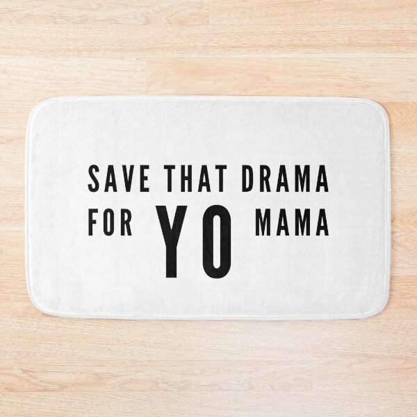 Item preview, Save that drama for yo mama  - Funny quote designed and sold by GaterStitch.