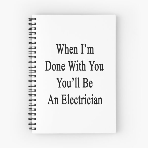 Item preview, When I'm Done With You You'll Be An Electrician  designed and sold by supernova23.