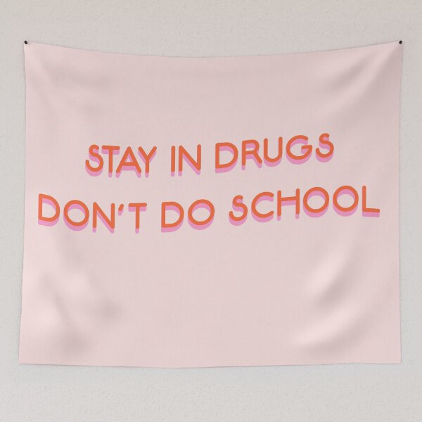 Item preview, STAY IN DRUGS, DON'T DO SCHOOL designed and sold by claireeliz.