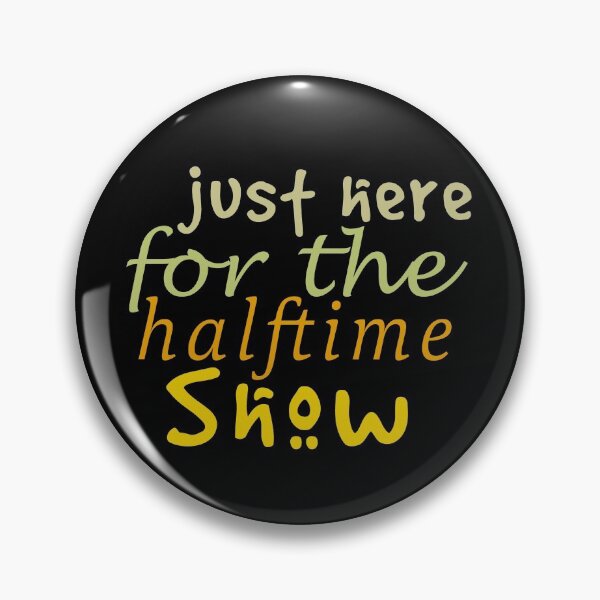 Item preview, Just Here For The Halftime Show designed and sold by AmethystMurad.
