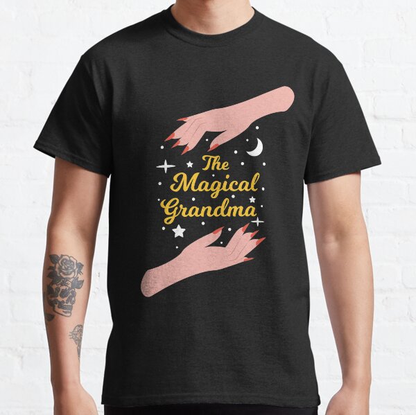 The Magical Grandma - Perfect Gift for The Best Grandma in the World Classic T-Shirt