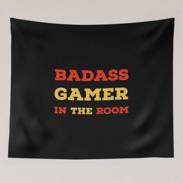 Item preview, BADASS GAMER IN THE ROOM Funny Sarcastic Quote Meme designed and sold by LevelUpMerch.
