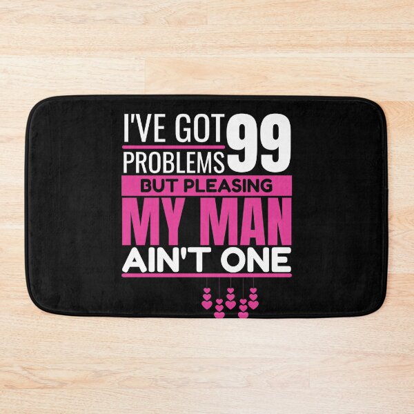 Item preview, I've got 99 problems, but pleasing my man ain't one designed and sold by Unchainthebeast.