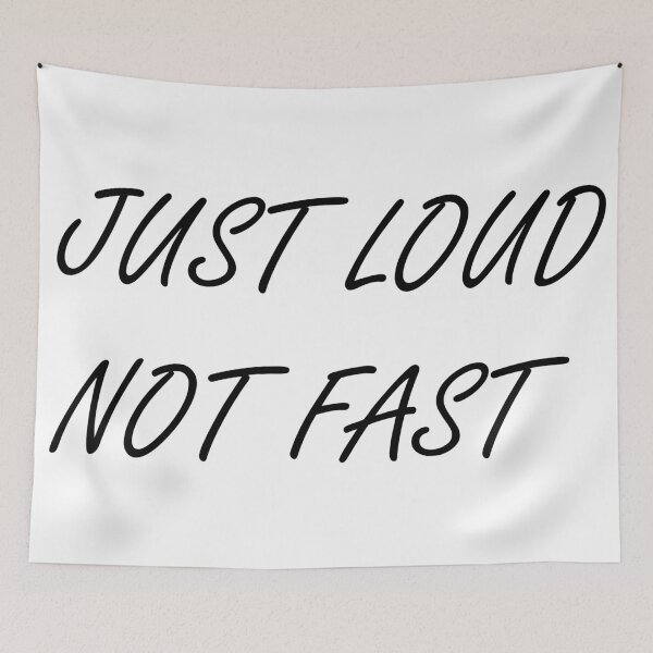 Item preview, Just Loud Not Fast  designed and sold by YOUR SHOP.