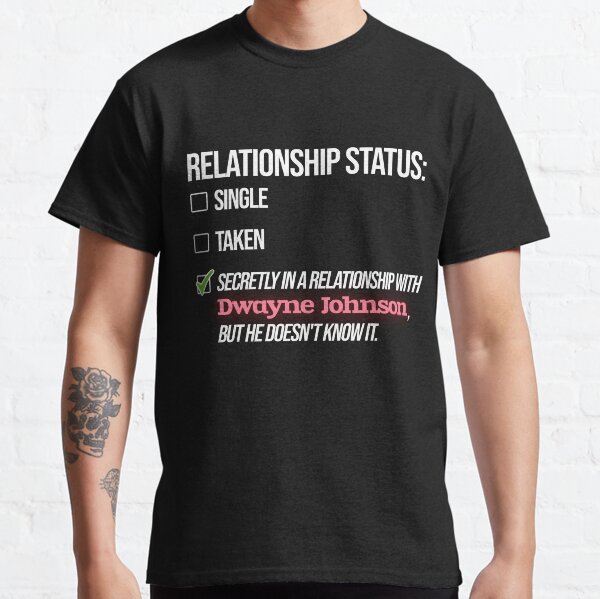 Relationship with Dwayne Johnson Classic T-Shirt
