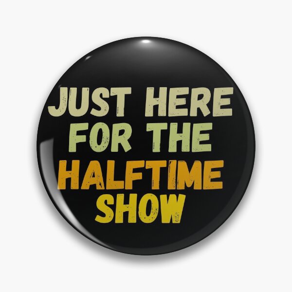 Item preview, Just Here For The Halftime Show designed and sold by AmethystMurad.