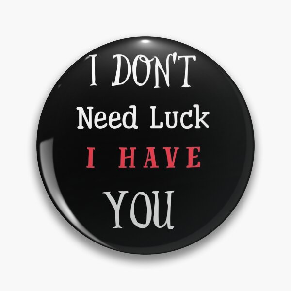 Item preview, I Don't Need Luck, I Have You designed and sold by The Nova Prints .
