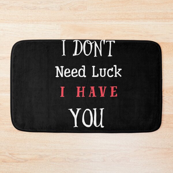 Item preview, I Don't Need Luck, I Have You designed and sold by The Nova Prints .