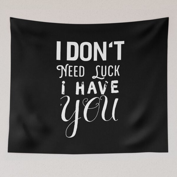 Item preview,  I Don't Need Luck, I Have You designed and sold by The Nova Prints .