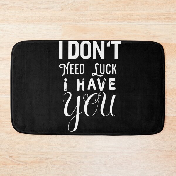 Item preview,  I Don't Need Luck, I Have You designed and sold by The Nova Prints .