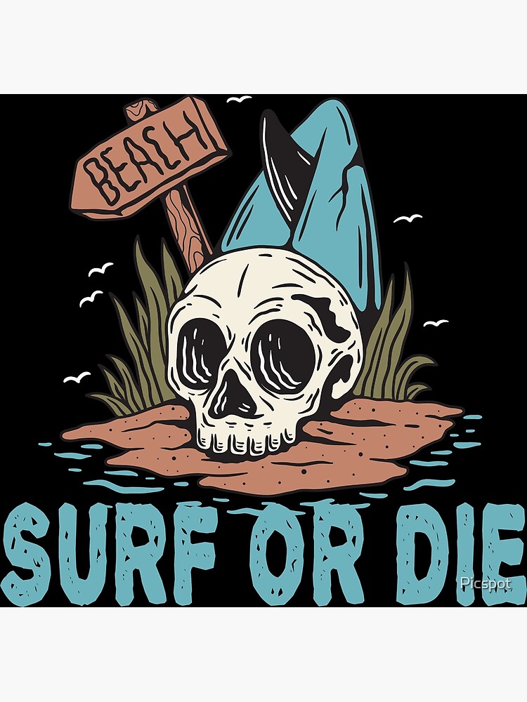 "SURF OR DIE DESIGN " Poster for Sale by Picspot Redbubble