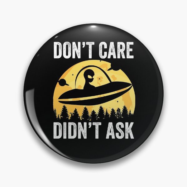 Item preview, Don't Care Didn't Ask, Funny Space Creature & designed and sold by PinkyTree.