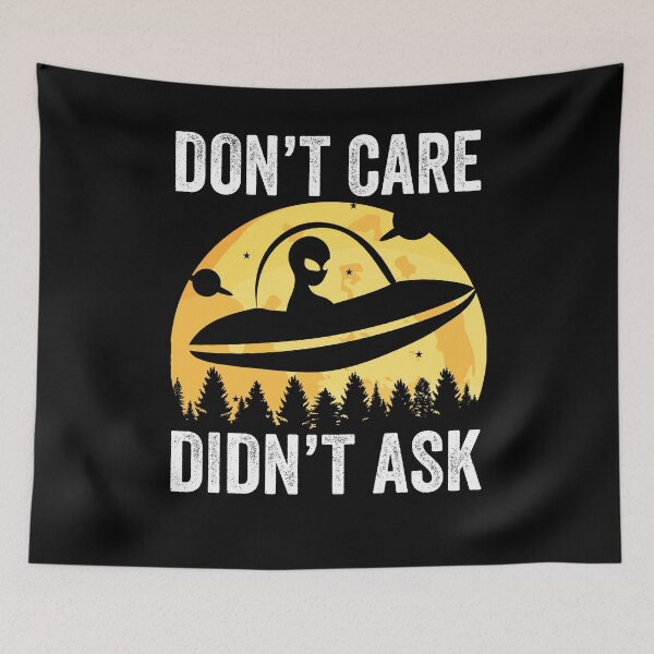 Item preview, Don't Care Didn't Ask, Funny Space Creature & designed and sold by PinkyTree.
