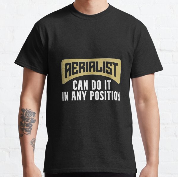 Aerialist Position Aerial Dancer Acrobat Dancing Classic T-Shirt
