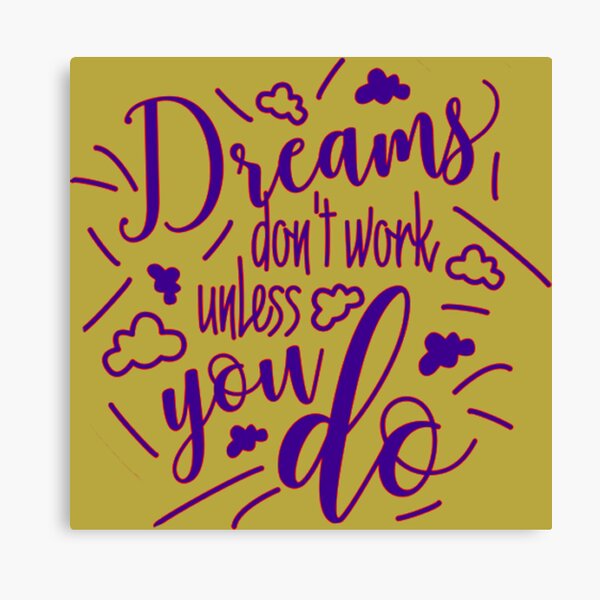 "Dream don't work unless you do title of calligraphy creativity