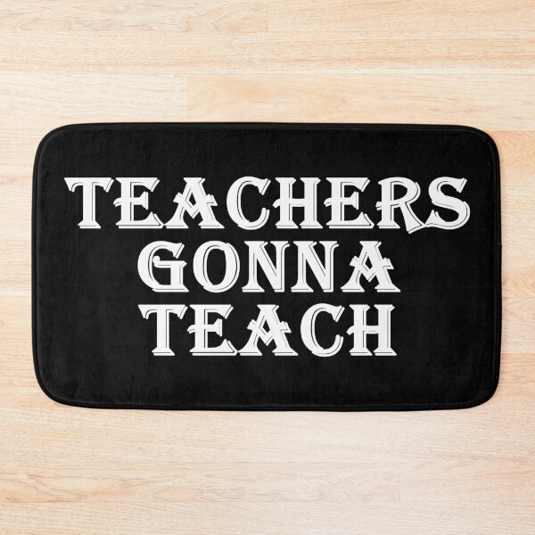 Item preview, Teachers Gonna Teach designed and sold by alloutshirts.