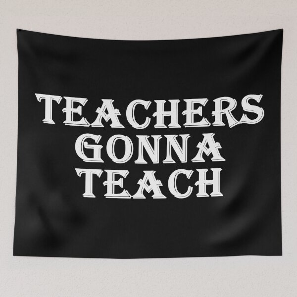 Item preview, Teachers Gonna Teach designed and sold by alloutshirts.