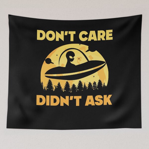 Item preview, Don't Care Didn't Ask, Funny Space Creature & designed and sold by PinkyTree.