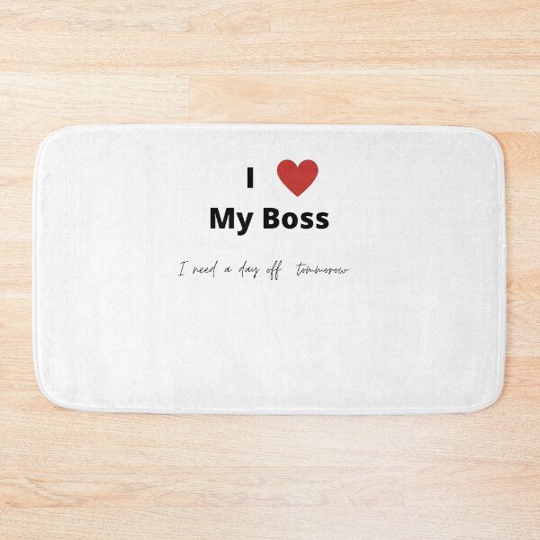 Item preview, I love my boss,I need a day off tomorrow, designed and sold by Houseofsayo.