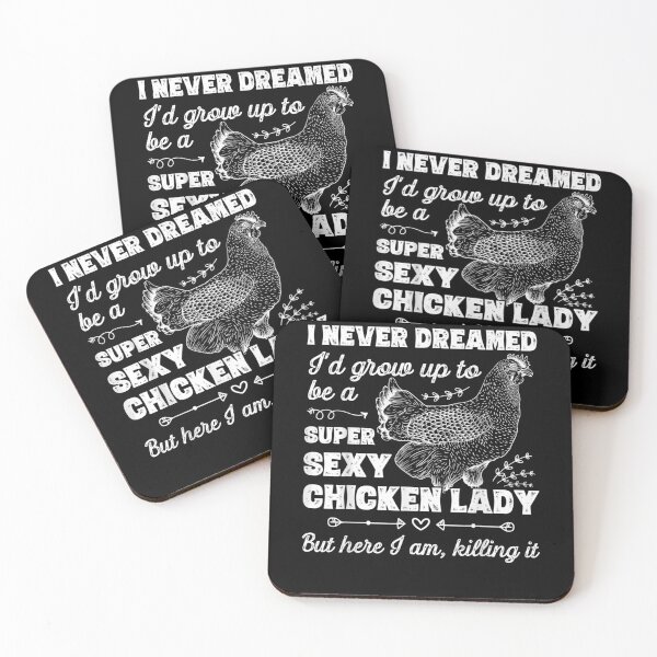 Item preview, I Never Dreamed I'd Grow Up To Be A Super Sexy Chicken Lady designed and sold by aguilaro.