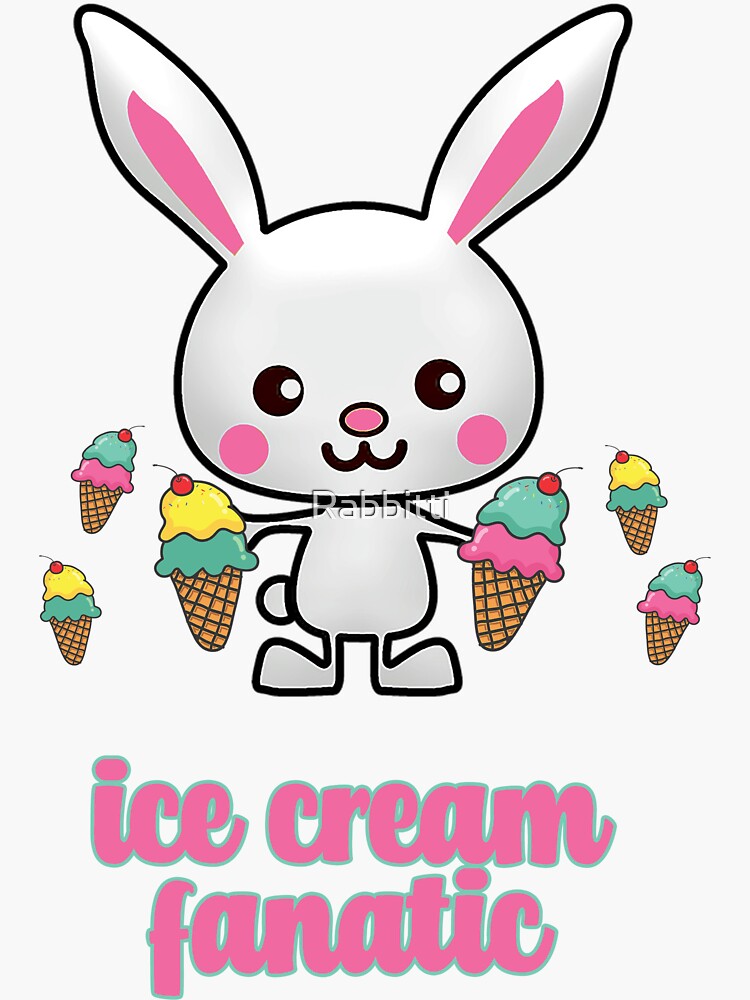 Ice Cream Fanatic Bunny Rabbit Cute Kawaii Ice Cream Fanatic