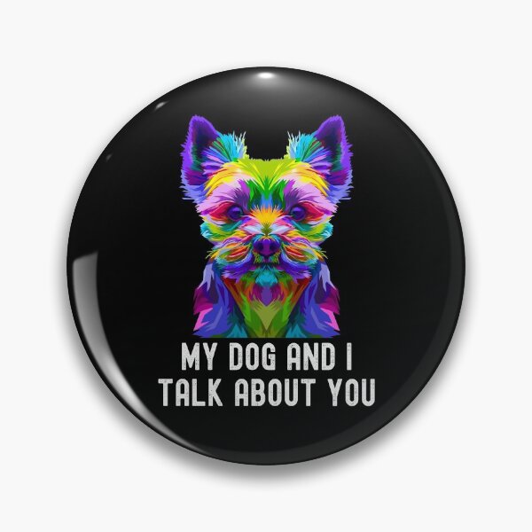 Item preview, My Yorkshire Terrier Dog And I Talk About You designed and sold by PinkyTree.