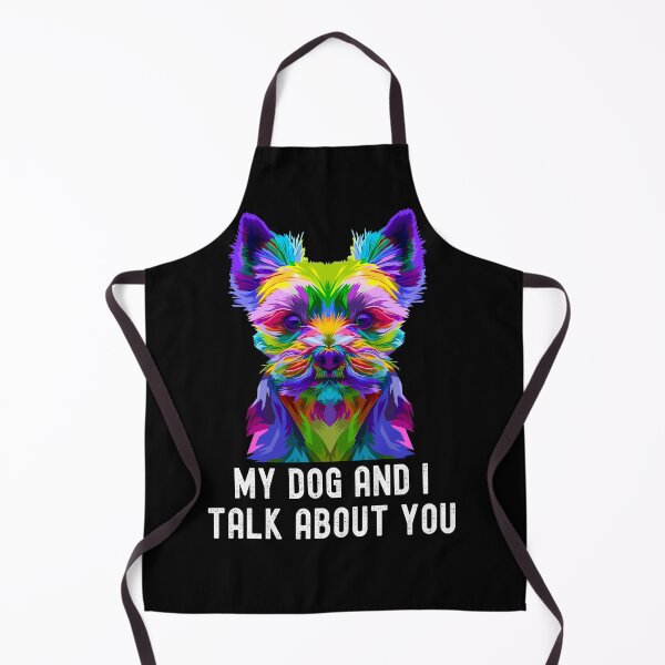 Item preview, My Yorkshire Terrier Dog And I Talk About You designed and sold by PinkyTree.