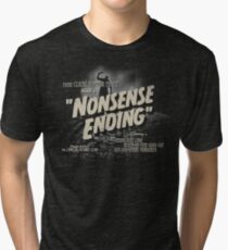 Nonsense Ending Tri-blend T-Shirt