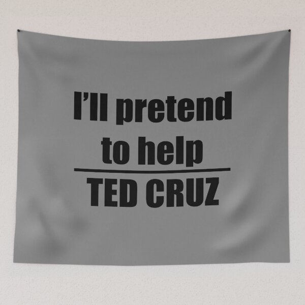 Item preview, Ted Cruz; I'll pretend to help designed and sold by Khoji Azizov.