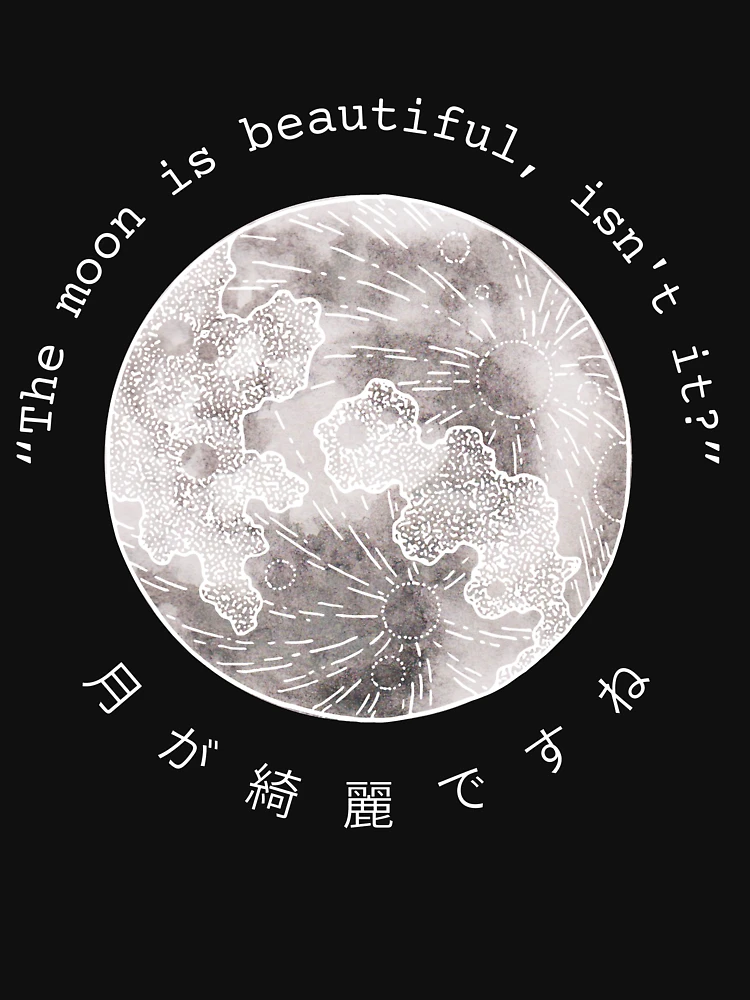 The moon is beautiful, isn't it?