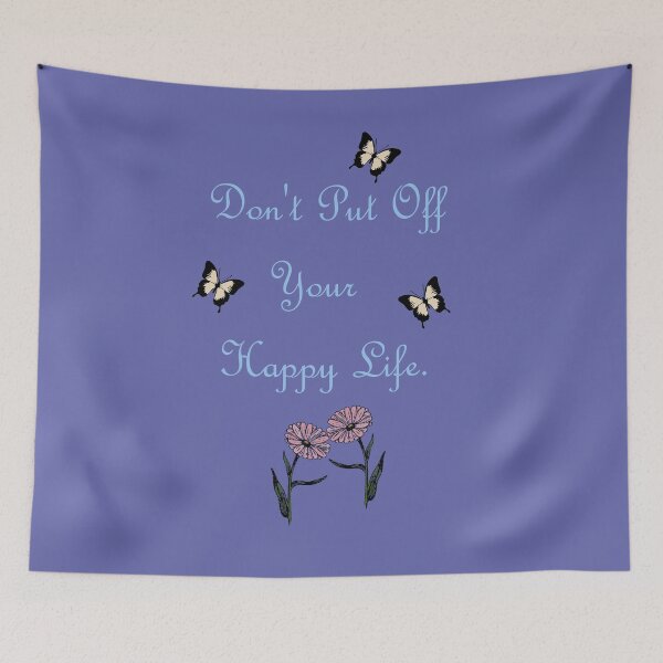 Item preview, Don't Put Off Your Happy Life Affirmation Quote designed and sold by Megan-Alice.