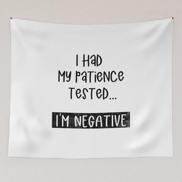 Item preview, Patience Tested Negative / Funny Saying Not Patient Quote Premium design designed and sold by CreatedByHeidi.