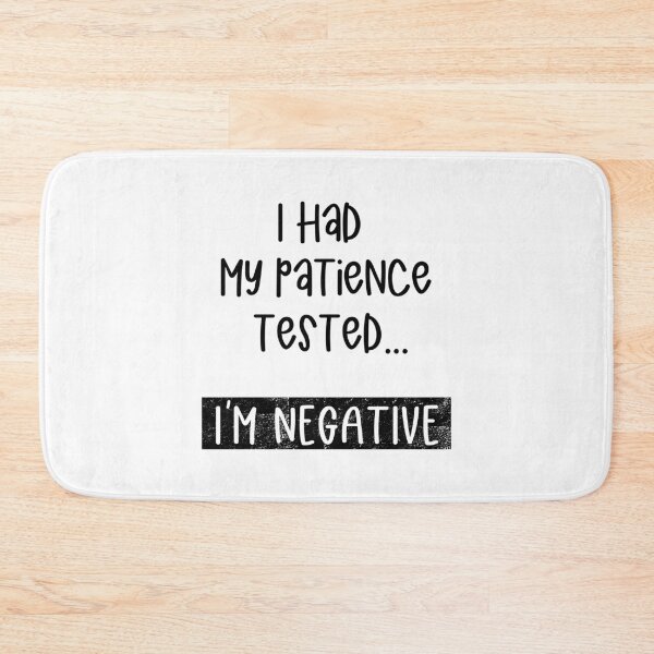 Item preview, Patience Tested Negative / Funny Saying Not Patient Quote Premium design designed and sold by CreatedByHeidi.