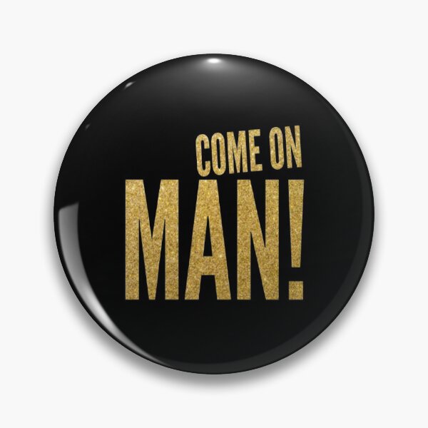 Item preview, come on man ! Funny gift  designed and sold by AYACHI90.
