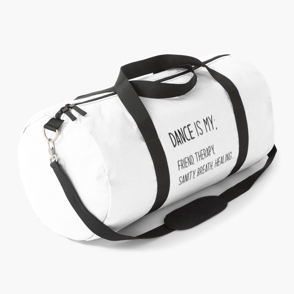 Dance Is My; Friend, Therapy, Sanity, Breath, Healing Design Duffle Bag