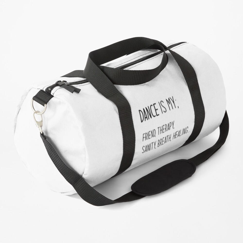 Dance Is My; Friend, Therapy, Sanity, Breath, Healing Design Duffle Bag