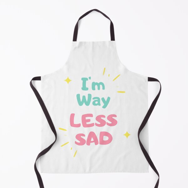 Item preview, I'm Way Less Sad designed and sold by Cupart.