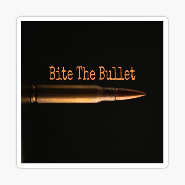 What Does the Saying Bite the Bullet Really Mean?