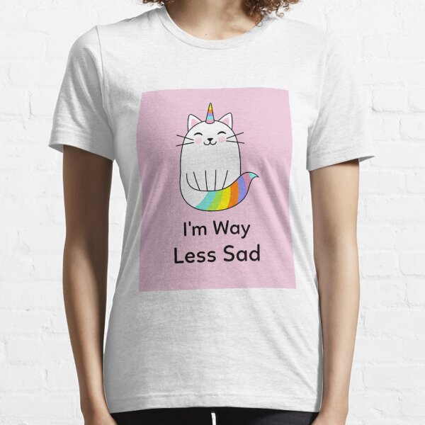 I'm Way Less Sad Meownicorn Essential T-Shirt