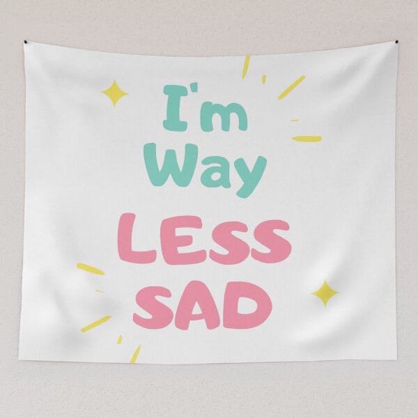 Item preview, I'm Way Less Sad designed and sold by Cupart.