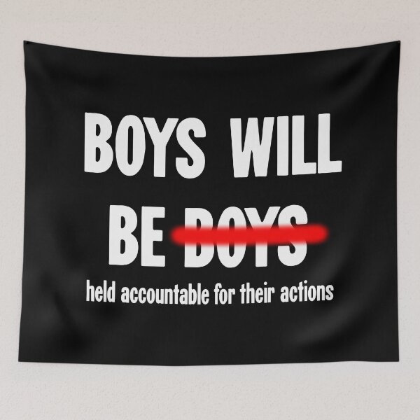 Item preview, Boys Will Be Held Accountable For Their Actions designed and sold by Good-Looking Corpse.