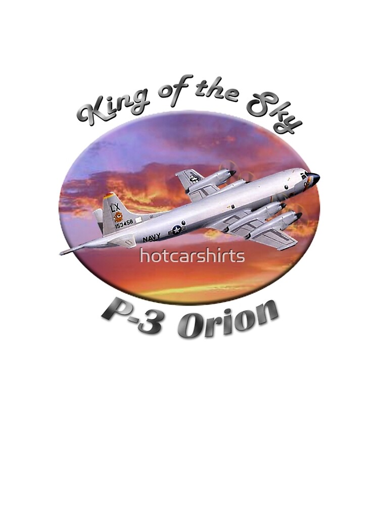 P-3 Orion King Of The Sky by hotcarshirts