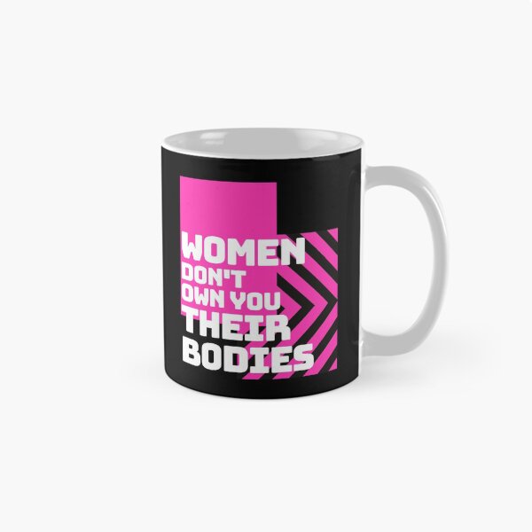 Item preview, Women Don't Own You Their Bodies - Women Objectification designed and sold by Cupart.