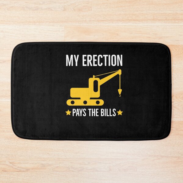 Item preview, My Erection pays the bills designed and sold by AwesomeWorld1.