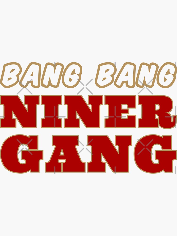 Bang Bang Niner Gang San Francisco Gift For Fan T-Shirt