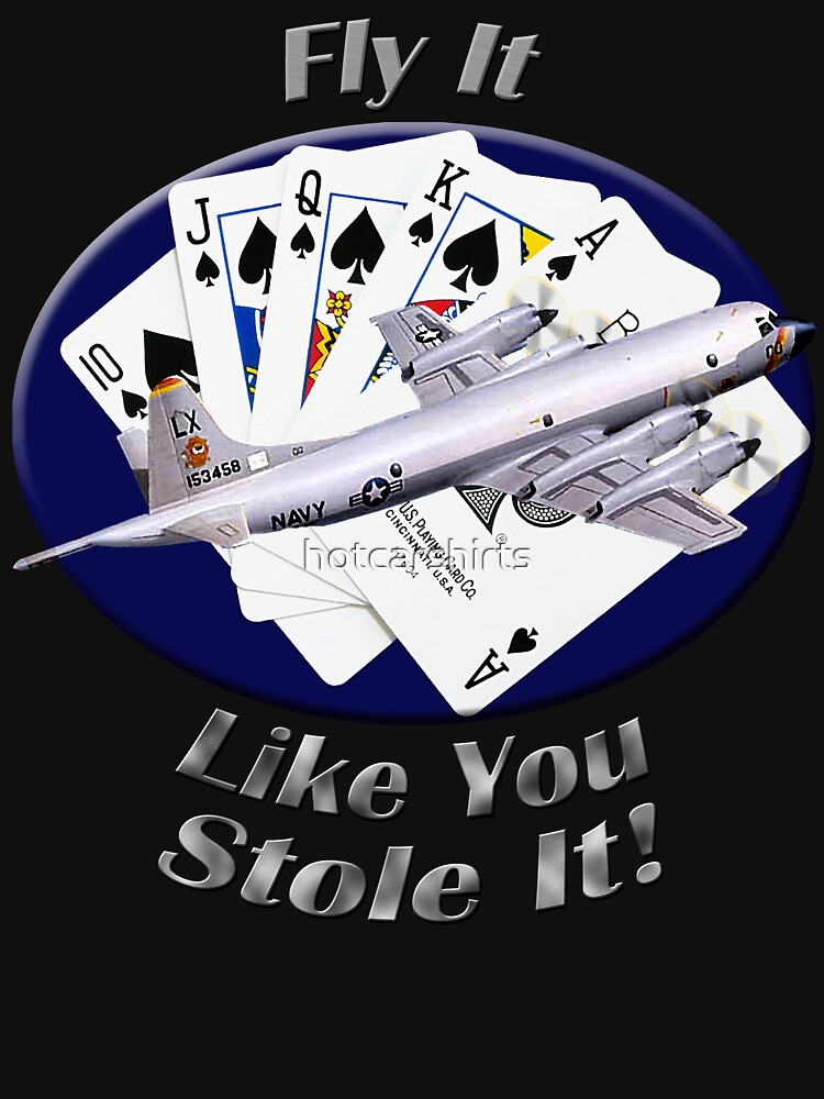 P-3 Orion Fly It Like You Stole It by hotcarshirts