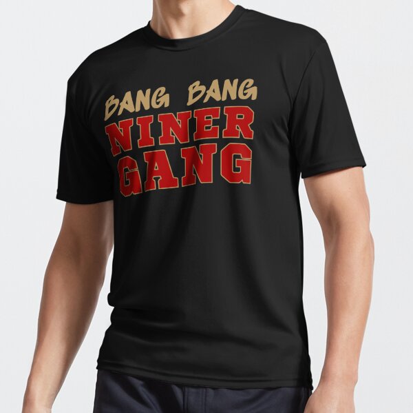 Bang Bang Niner Gang Tee Shirt 2022 Design San Francisco 