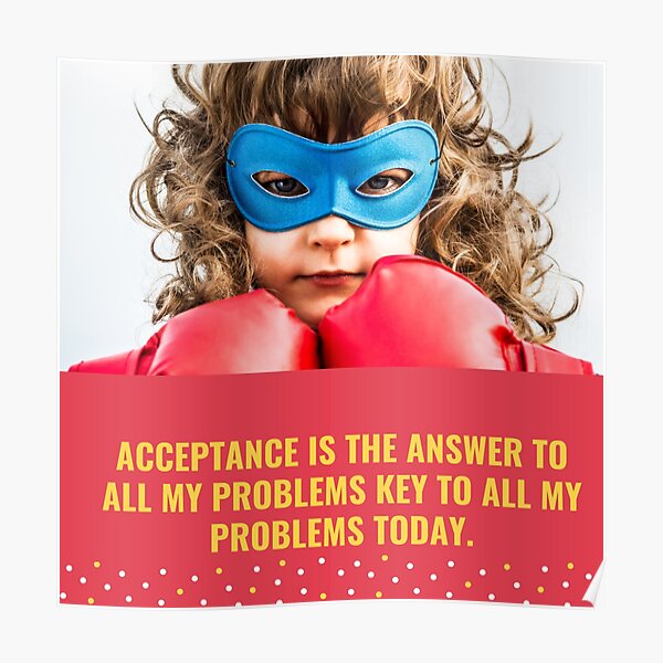 acceptance is the answer to all my problems poster by