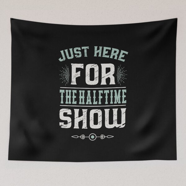 Item preview, I'm Here For The Halftime Show designed and sold by NajoFashions.